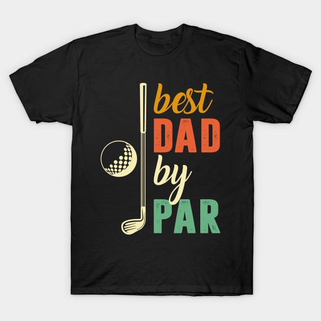 Golf Best Dad By Par T-Shirt by Pelman